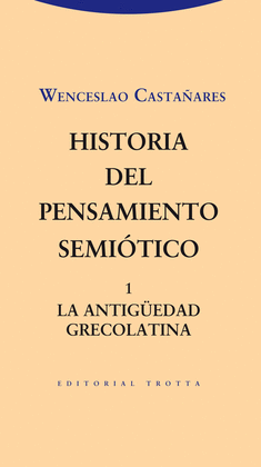 HISTORIA DEL PENSAMIENTO SEMIOTICO 1 LA ANTIGUEDAD GRECOLATINA
