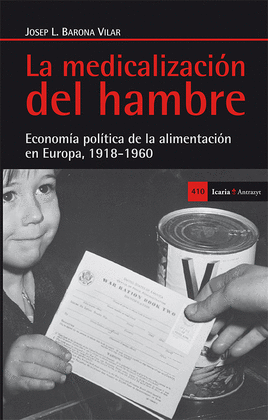LA MEDICALIZACON DEL HAMBRE ECONOMIA POLITICA DE LA ALIMENTACION EN EUROPA 1918-1960