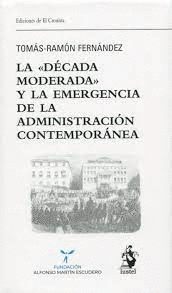 LA DECADA MODERADA Y LA EMERGENCIA DE LA ADMINISTRACION CONTEMPORANEA