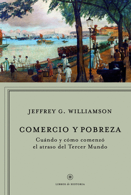 COMERCIO Y POBREZA CUANDO Y COMO COMENZO EL ATRASO DEL TERCER MUNDO