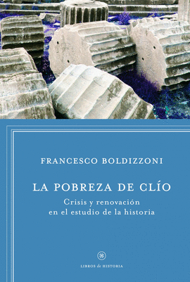 LA POBREZA DE CLIO CRISIS Y RENOVACION EN EL ESTUDIO DE LA HISTORIA