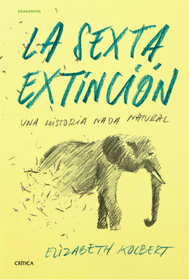 LA SEXTA EXTINCION UNA HISTORIA NADA NATURAL