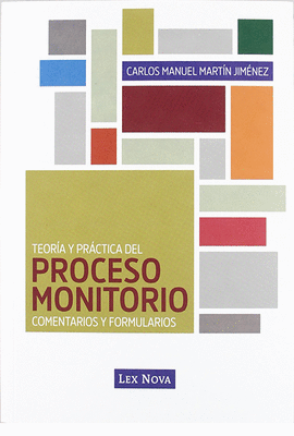 TEORIA Y PRACTICA DEL PROCESO MONITORIO COMENTARIOS Y FORMULARIOS