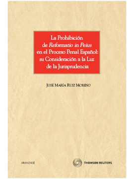 LA PROHIBICIN DE REFORMATIO IN PEIUS EN EL PROCESO PENAL ESPAOL SU CONSIDERACIN A LA LUZ DE LA JURISPRUDENCIA