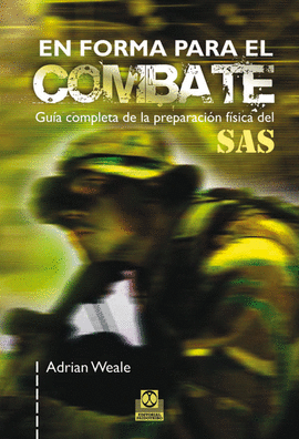 EN FORMA PARA EL COMBATE GUIA COMPLETA DE LA PREPARACION FISICA DEL SAS