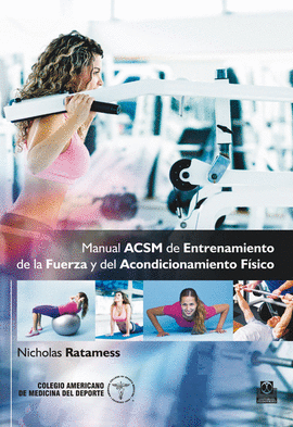MANUAL ACSM DE ENTRENAMIENTO DE LA FUERZA Y DEL ACONDICIONAMIENTO FISICO