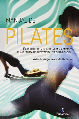 MANUAL DE PILATES EJERCICIOS CON COLCHONETA Y APARATOS COMO FORMAR DE PREVENCION Y REHABILITACION