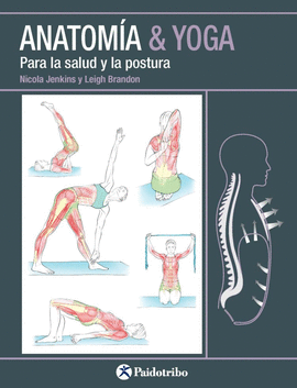 ANATOM�A & YOGA. PARA LA SALUD Y LA POSTURA
