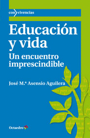 EDUCACI�N Y VIDA. UN ENCUENTRO IMPRESCINDIBLE