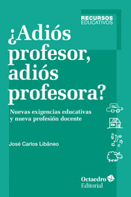 ADIS PROFESOR, ADIS PROFESORA? NUEVAS EXIGENCIAS EDUCATIVAS Y PROFESIN DOCENTE