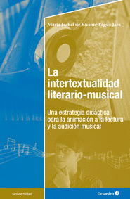LA INTERTEXTUALIDAD LITERARIO-MUSICAL UNA ESTRATEGIA DIDACTICA PARA LA ANIMACION A LA LECTURA Y LA A