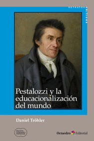 PESTALOZZI Y LA EDUCACIONALIZACIN DEL MUNDO