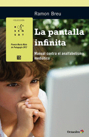 LA PANTALLA INFINITA MANUAL CONTRA EL ANALFABETISMO MEDIATICO