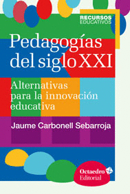 PEDAGOGAS DEL SIGLO XXI: ALTERNATIVAS PARA LA INNOVACIN EDUCATIVA