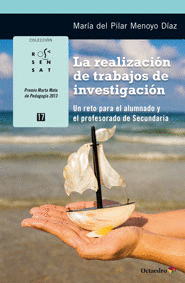 LA REALIZACION DE TRABAJOS DE INVESTIGACION. UN RETO PARA EL ALUMNADO Y EL PROFESORADO DE SECUNDARIA