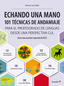 ECHANDO UNA MANO: 101 TCNICAS DE ANDAMIAJE PARA EL PROFESORADO DE LENGUAS DESDE UNA PERSPECTIVA CLIL