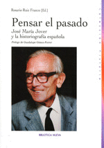 PENSAR EL PASADO JOS� MAR�A JOVER Y LA HISTORIOGRAF�A ESPA�OLA