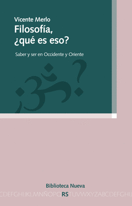 FILOSOFIA, QU+ ES ESO? SABER Y SER EN OCCIDENTE Y ORIENTE