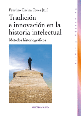 TRADICION E INNOVACION EN LA HISTORIA INTELECTUAL METODOS HISTORIOGRAFICOS