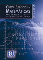 CURSO Y EJERCICIOS DE MATEMATICAS PARA LA SELECTIVIDAD Y SU FASE ESPECIFICA