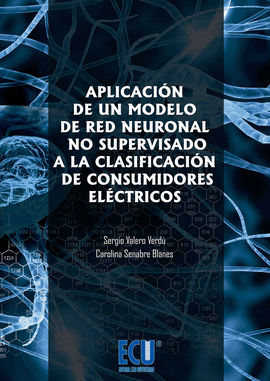 APLICACI�N DE UN MODELO DE RED NEURONAL NO SUPERVISADO A LA CLASIFICACI�N DE CONSUMIDORES EL�CTRICOS