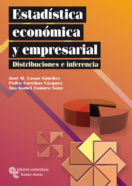 ESTADISTICA ECONOMICA Y EMPRESARIAL DISTRIBUCIONES E INFERENCIAS