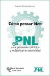 C�MO PENSAR BIEN. PNL PARA GESTIONAR CONFLICTOS Y MULTIPLICAR TU CREATIVIDAD