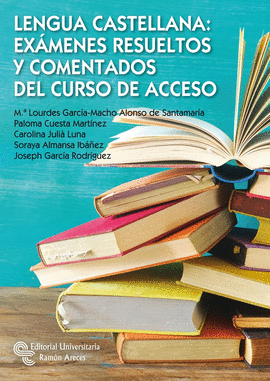 LENGUA CASTELLANA EXAMENES RESUELTOS Y COMENTADOS DEL CURSO DE ACCESO