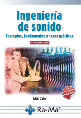 INGENIERA DE SONIDO. CONCEPTOS, FUNDAMENTOS Y CASOS PRCTICOS