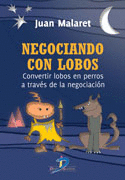 NEGOCIANDO CON LOBOS CONVERTIR LOBOS EN PERROS A TRAVES DE LA NEGOCIACION