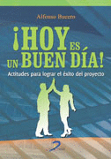 HOY ES UN BUEN DIA! ACTITUDES PARA LOGRAR EL EXITO DEL PROYECTO