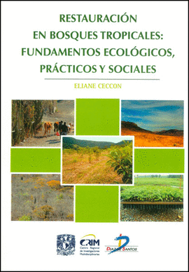 RESTAURACIN EN BOSQUES TROPICALES: FUNDAMENTOS ECOLGICOS PRCTICOS Y SOCIALES