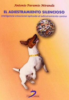 EL ADIESTRAMIENTO SILENCIOSO INTELIGENCIA EMOCIONAL APLICADA AL ADIESTRAMIENTO CANINO