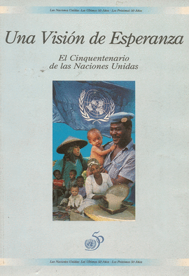 UNA VISION DE ESPERANZA EL CINQUENTENARIO DE LAS NACIONES UNIDAS