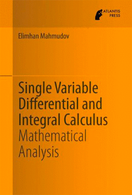 SINGLE VARIABLE DIFFERENTIAL AND INTEGRAL CALCULUS MATHEMATICAL ANALYSIS