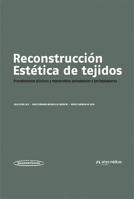 RECONSTRUCCION ESTETICA DE TEJIDOS PROCEDIMIENTOS PLASTICOS Y REGENERATIVOS PERIODONTALES Y PERIIMPL