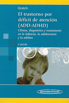 TRASTORNO POR DEFICIT DE ATENCION (ADD-ADHD) CLINICA DIAGNOSTICO Y TRATAMIENTO EN LA INFANCIA