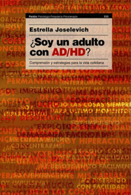 SOY UN ADULTO CON AD/HD? COMPRENSION Y ESTRATEGIAS PARA LA VIDA COTIDIANA