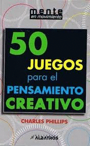 50 JUEGOS PARA EL PENSAMIENTO CREATIVO