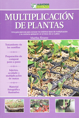 MULTIPLICACION DE PLANTAS UNA GUIA ESENCIAL PARA CONOCER LOS DISTINTOS TIPOS DE MULTIPLICACION Y SU