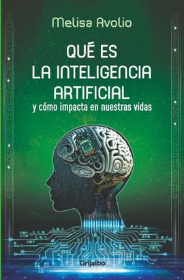 QUE ES LA INTELIGENCIA ARTIFICIAL? Y COMO IMPACTA EN NUESTRAS VIDAS