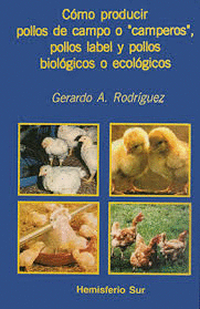 COMO PRODUCIR POLLOS DE CAMPO O CAMPEROS POLLOS LABEL Y POLLOS BIOLOGICOS O ECOLOGICOS