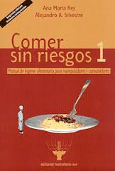 COMER SIN RIESGOS I MANUAL DE HIGIENE ALIMENTARIA PARA MANIPULADORES Y CONSUMIDORES