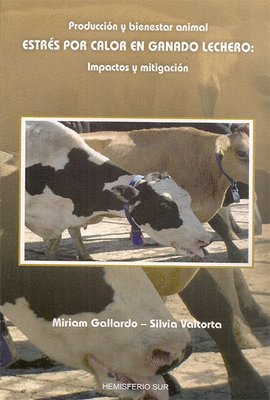 PRODUCCION Y BIENESTAR ANIMAL ESTRES POR CALOR EN GANADO LECHERO IMPACTOS Y MITIGACION