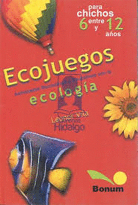ECOJUEGOS ACTIVIDADES RECREATIVAS Y EDUCATIVAS CON LA ECOLOGIA
