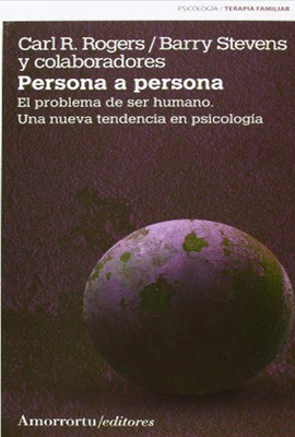 PERSONA A PERSONA EL PROBLEMA DE SER HUMANO UNA NUEVA TENDENCIA EN PSICOLOGIA