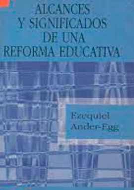 ALCANCES Y SIGNIFICADOS DE UNA REFORMA EDUCATIVA