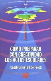 COMO PREPARAR CON CREATIVIDAD LOS ACTOS ESCOLARES