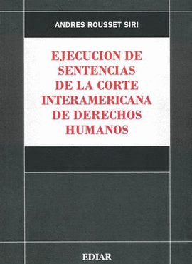EJECUCI�N DE SENTENCIAS DE LA CORTE INTERAMERICANA DE DERECHOS HUMANOS