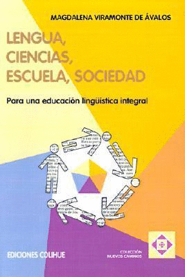 LENGUA, CIENCIAS. ESCUELA, SOCIEDAD. PARA UNA EDUCACION LINGUISTICA INTEGRAL